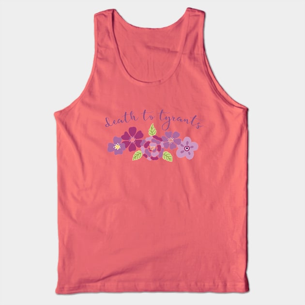 Irreverent truths: Death to tyrants (pink and purple with flowers, for light backgrounds) Tank Top by Ofeefee